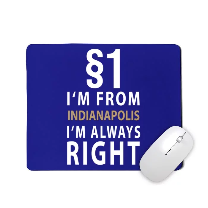 $1 I'm From Indianapolis I'm Always Right City Indianapolis Gift Mousepad