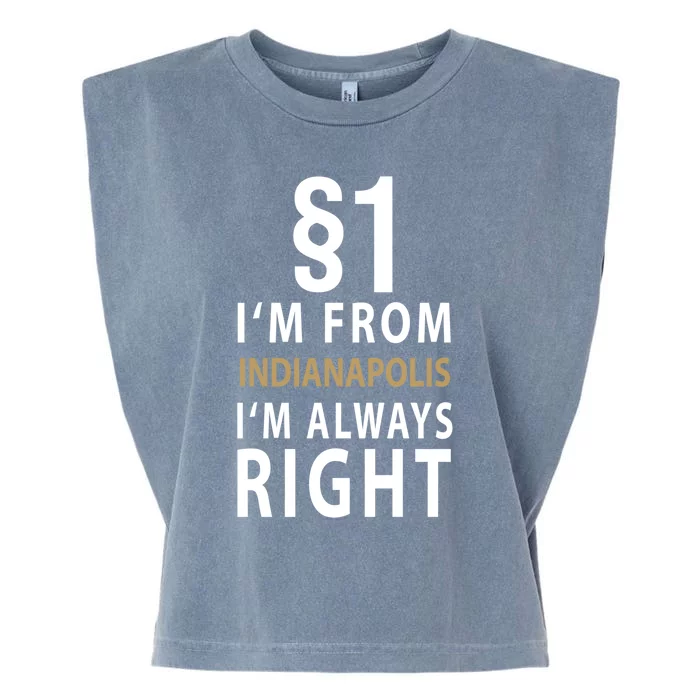 $1 I'm From Indianapolis I'm Always Right City Indianapolis Gift Garment-Dyed Women's Muscle Tee