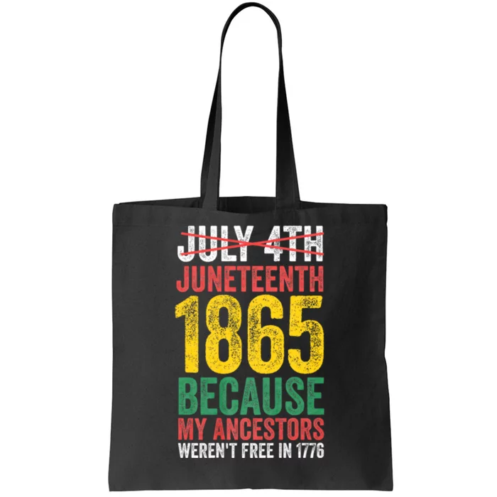 1865 Is Freedom Day My Ancestors Not Free In 1776 Juneteenth Tote Bag