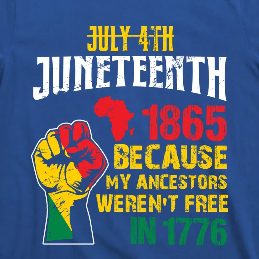 1865 Junenth Because My Ancestors WerenT Free In 1776 Cute Gift T-Shirt