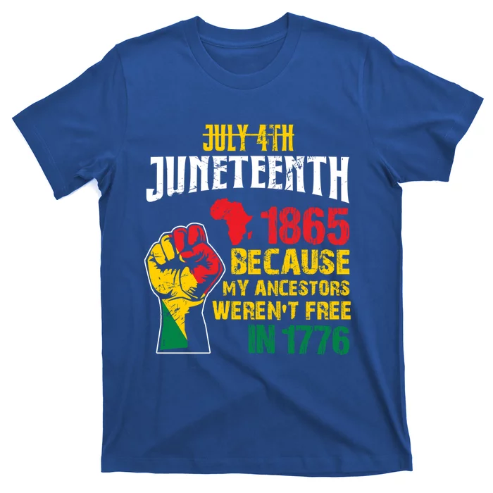 1865 Junenth Because My Ancestors WerenT Free In 1776 Cute Gift T-Shirt