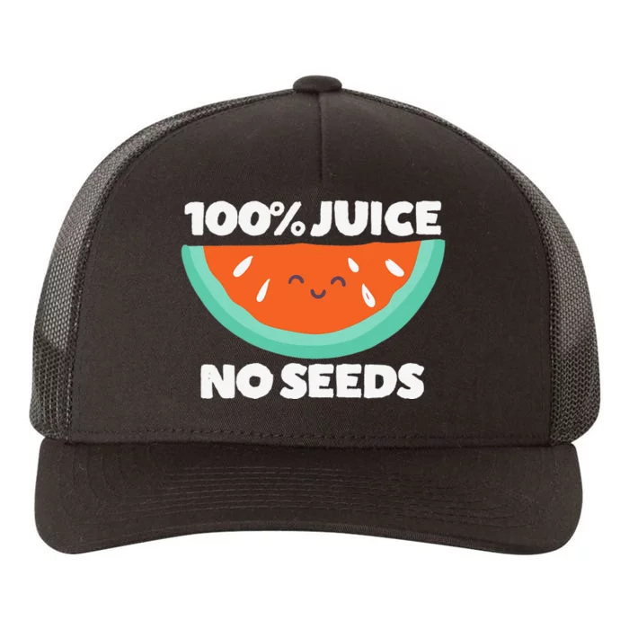 100 Juice No Seeds Watermelon Vasectomy Gift Yupoong Adult 5-Panel Trucker Hat