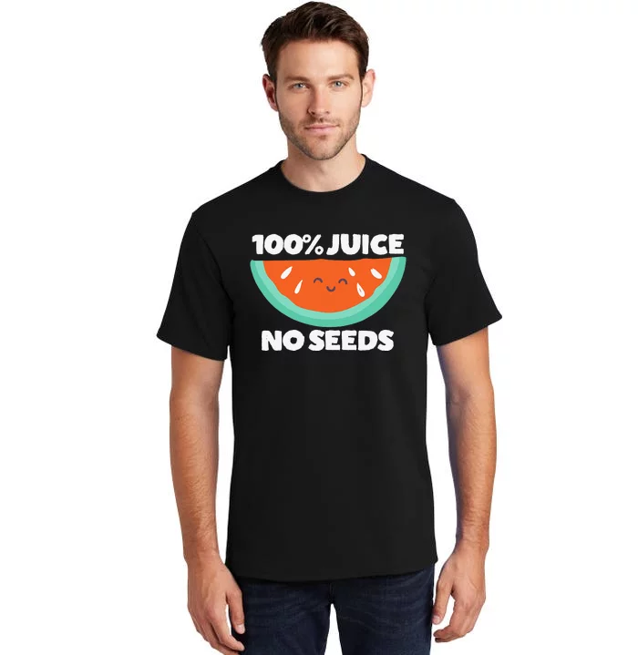 100 Juice No Seeds Watermelon Vasectomy Gift Tall T-Shirt