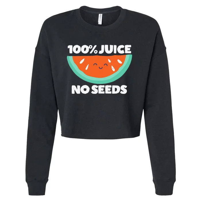 100 Juice No Seeds Watermelon Vasectomy Gift Cropped Pullover Crew