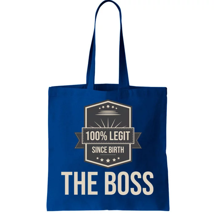 100% Legit The Boss Gift Legit Since Birth I Am The Boss Gift Tote Bag