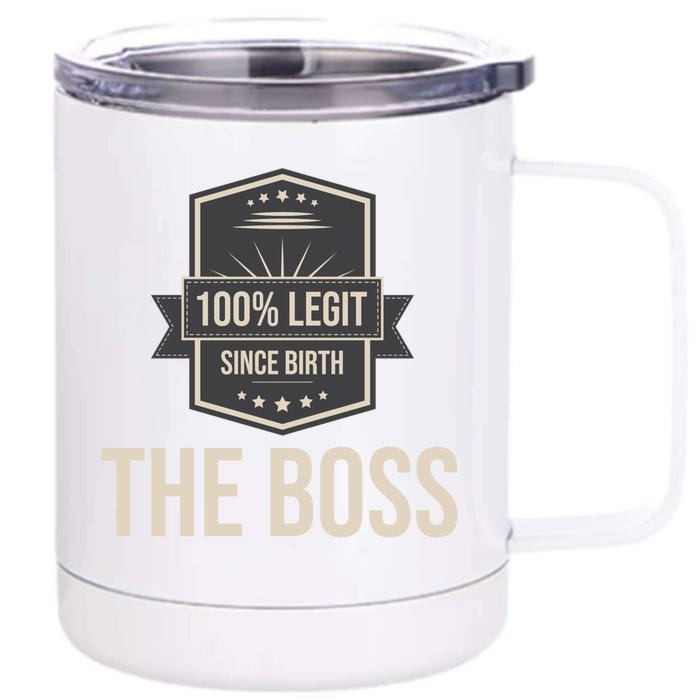 100% Legit The Boss Gift Legit Since Birth I Am The Boss Gift Front & Back 12oz Stainless Steel Tumbler Cup