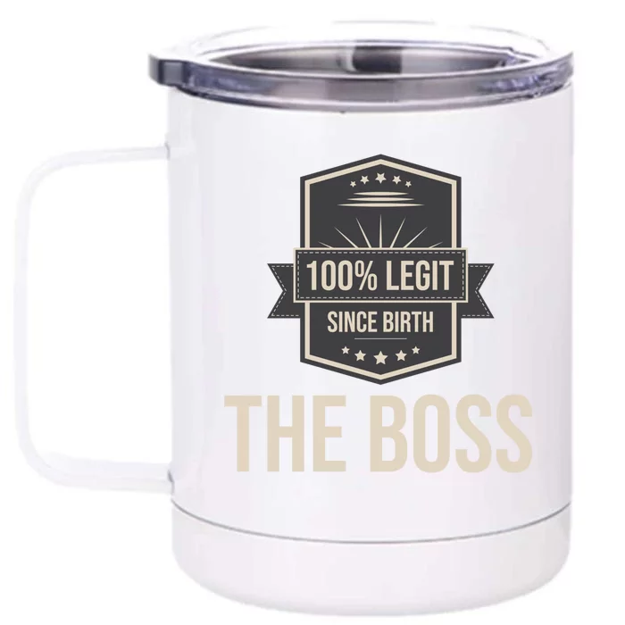 100% Legit The Boss Gift Legit Since Birth I Am The Boss Gift Front & Back 12oz Stainless Steel Tumbler Cup