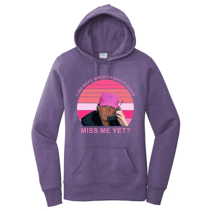 1800 Make Amerca Great Again Miss Me Yet Trump Women's Pullover Hoodie