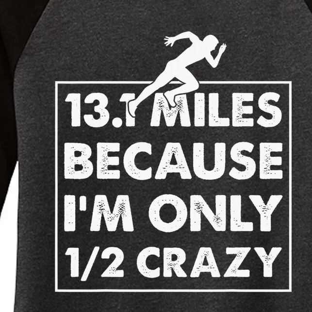 13.1 miles because I'm only 12 crazy - Half Marathon Women's Tri-Blend 3/4-Sleeve Raglan Shirt