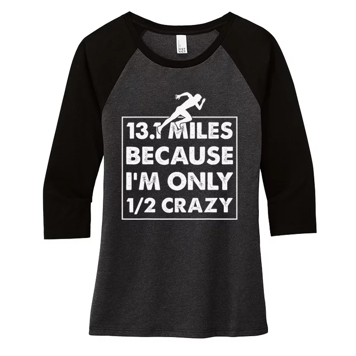 13.1 miles because I'm only 12 crazy - Half Marathon Women's Tri-Blend 3/4-Sleeve Raglan Shirt