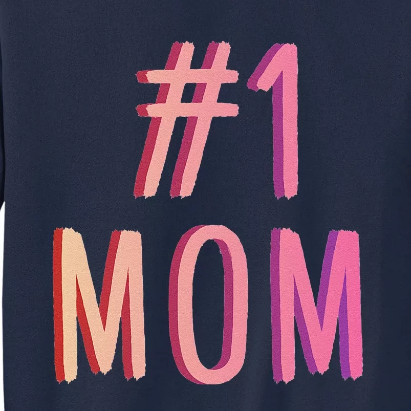 1 Mom Best Mom Ever Worlds Best Mom Cute Mothers Day Gift Tall Sweatshirt