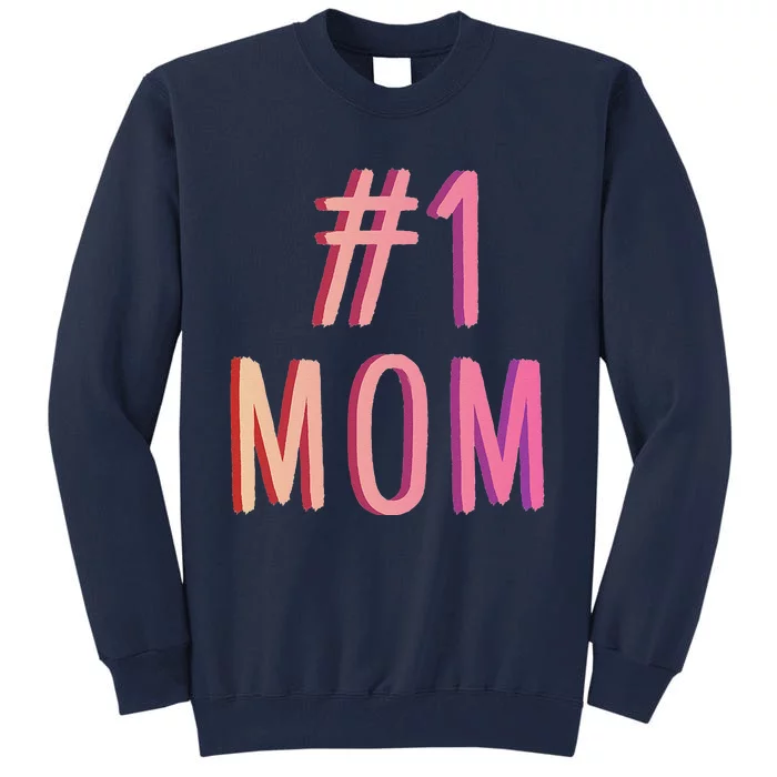 1 Mom Best Mom Ever Worlds Best Mom Cute Mothers Day Gift Tall Sweatshirt