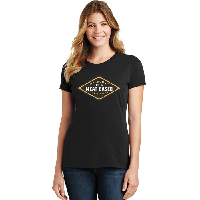 100 Meat Based Hardcore Carnivore Women's T-Shirt