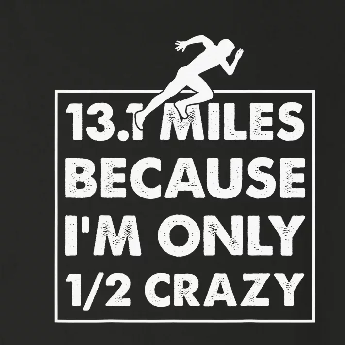 13.1 miles because I'm only 12 crazy - Half Marathon Toddler Long Sleeve Shirt