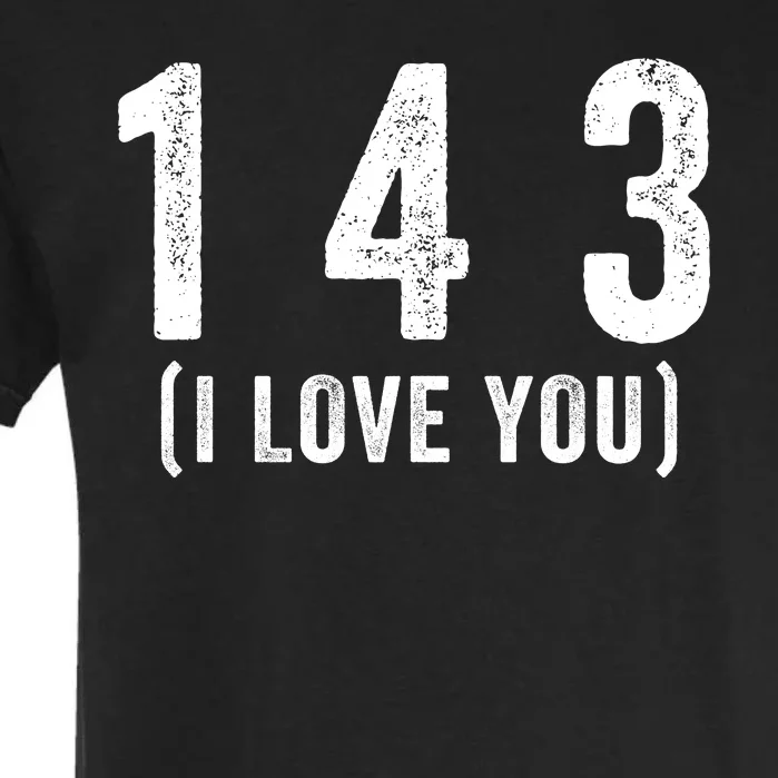 143 Means I Love You Happy Valentines Day Couples Garment-Dyed Heavyweight T-Shirt