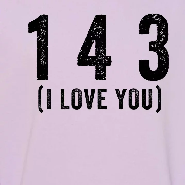 143 Means I Love You Happy Valentines Day Couples Garment-Dyed Sweatshirt