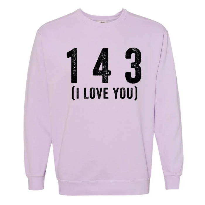 143 Means I Love You Happy Valentines Day Couples Garment-Dyed Sweatshirt