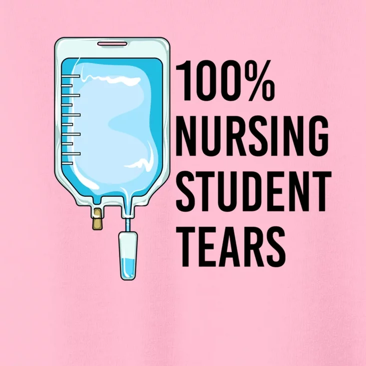 100% Nursing Student Tears Cool Gift Toddler T-Shirt