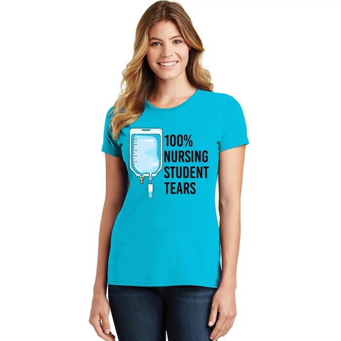 100% Nursing Student Tears Cool Gift Women's T-Shirt