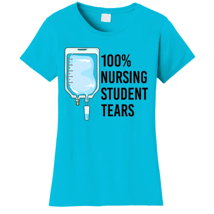 100% Nursing Student Tears Cool Gift Women's T-Shirt