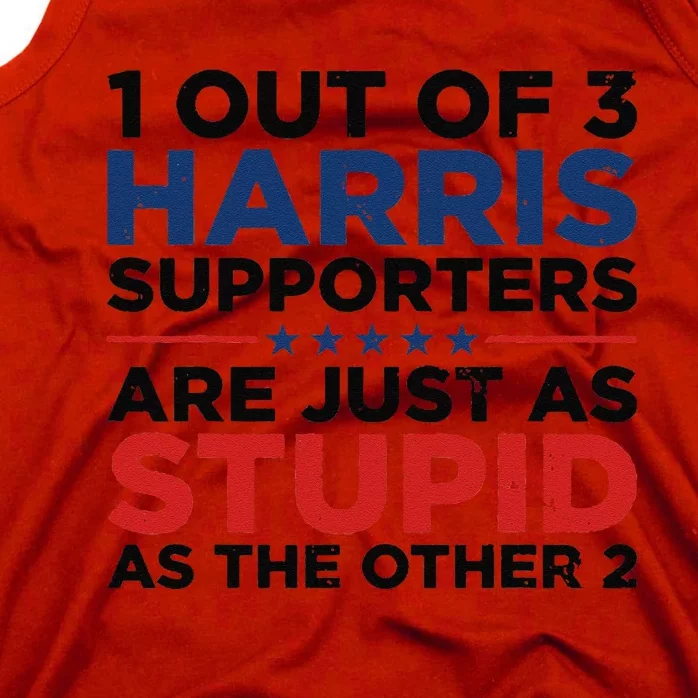 1 Out 3 Harris Supporters Are Just As Stupid As The Other 2 Gift Tank Top