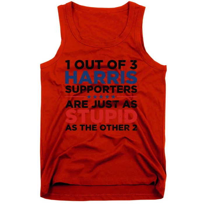 1 Out 3 Harris Supporters Are Just As Stupid As The Other 2 Gift Tank Top