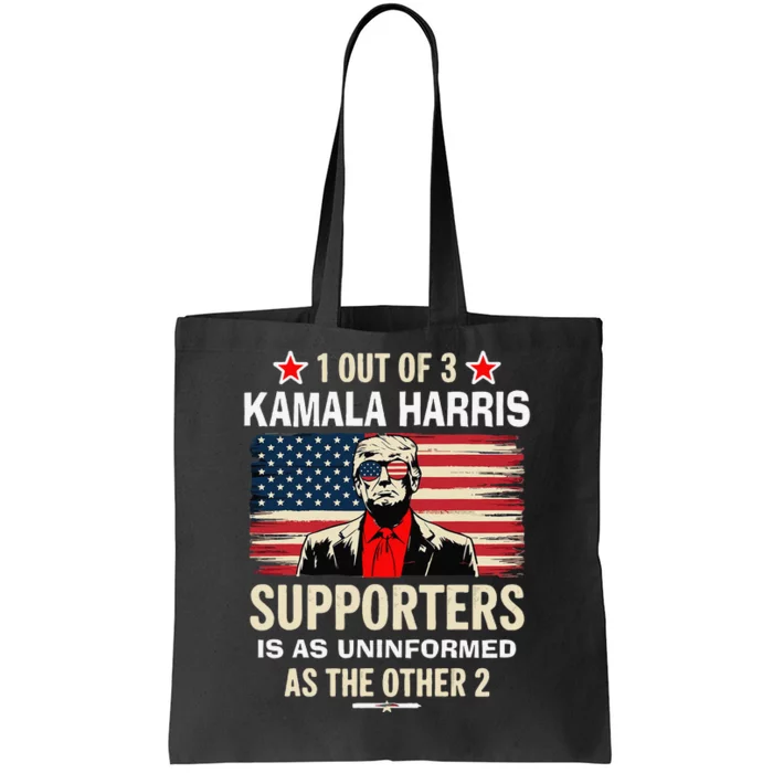 1 Of 3 Kamala Harris Supporters As Uniformed As The Other 2 Trump Tote Bag