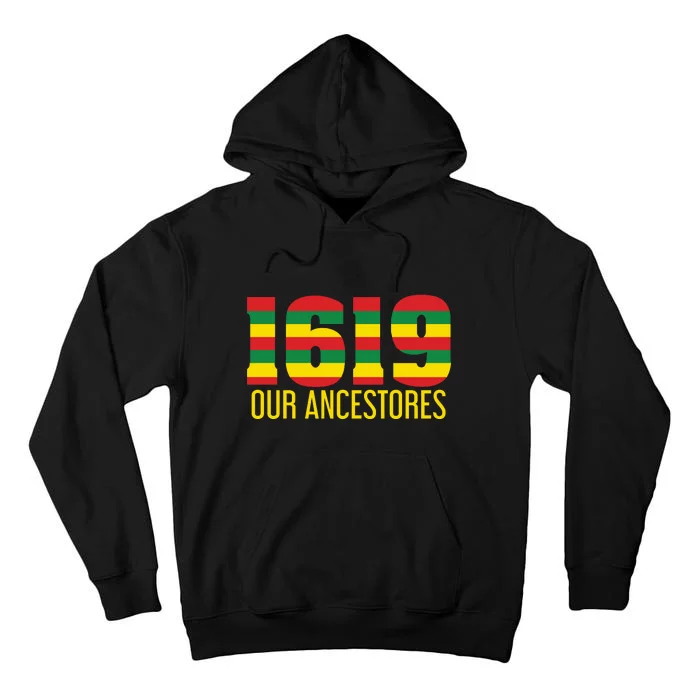 1619 Our Ancestors African American Pride Black History Tall Hoodie