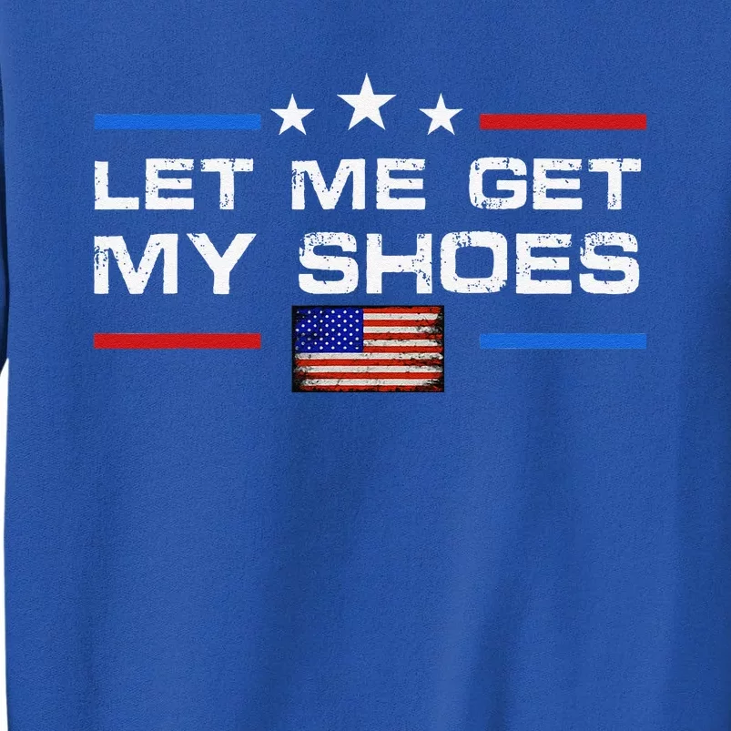 13th Of July IM Voting For Let Me Get My Shoes Tall Sweatshirt