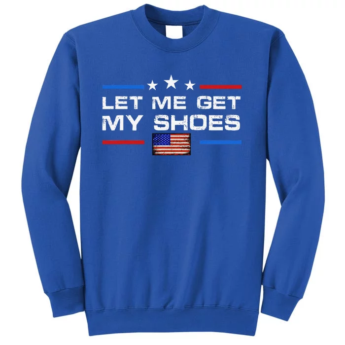 13th Of July IM Voting For Let Me Get My Shoes Tall Sweatshirt