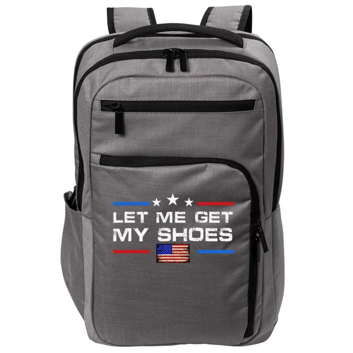 13th Of July IM Voting For Let Me Get My Shoes Impact Tech Backpack