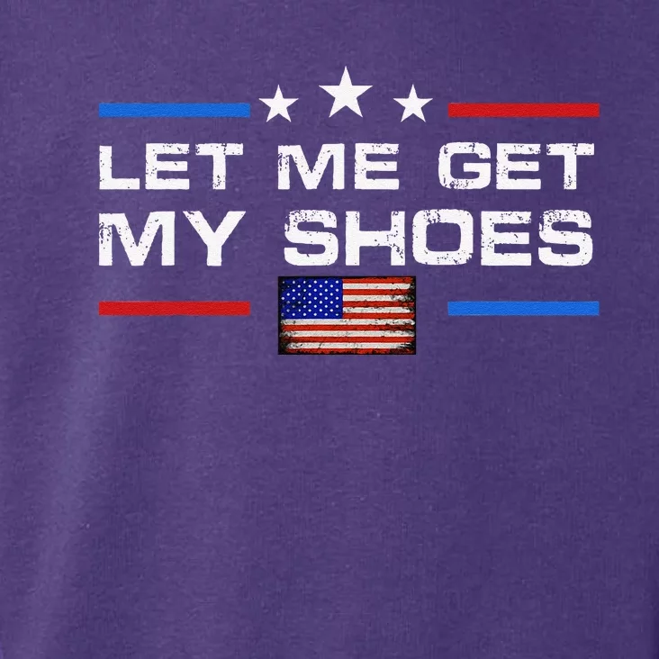 13th Of July IM Voting For Let Me Get My Shoes Toddler Hoodie