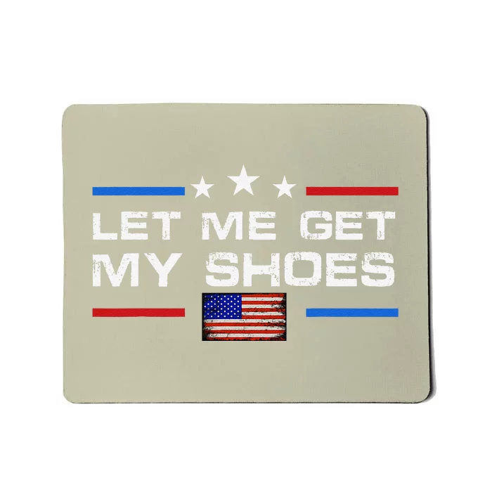 13th Of July IM Voting For Let Me Get My Shoes Mousepad