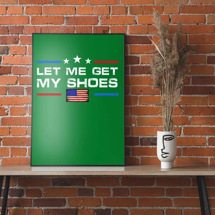 13th Of July IM Voting For Let Me Get My Shoes Poster