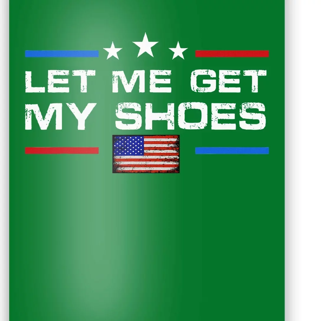 13th Of July IM Voting For Let Me Get My Shoes Poster