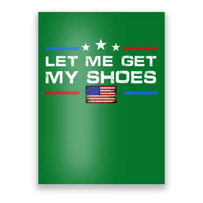 13th Of July IM Voting For Let Me Get My Shoes Poster