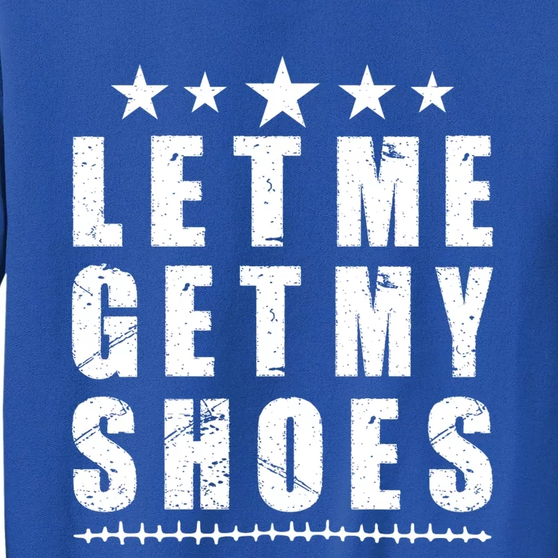 13th Of July Im Voting For Let Me Get My Shoes Funny Trump Save America Sweatshirt