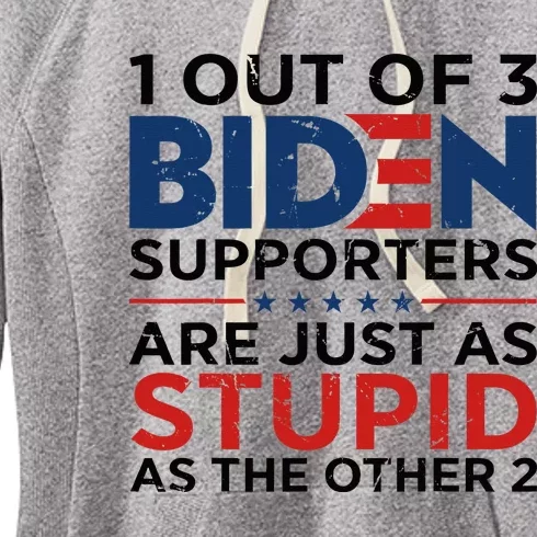 1 Out Of 3 Biden Supporters Are Just As Stupid As The Other Women's Fleece Hoodie