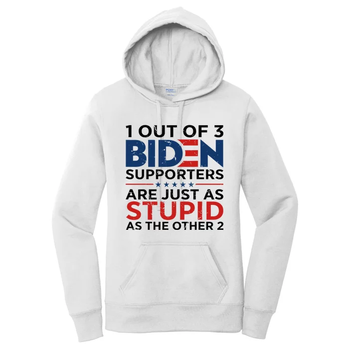 1 Out Of 3 Biden Supporters Are Just As Stupid As The Other Women's Pullover Hoodie