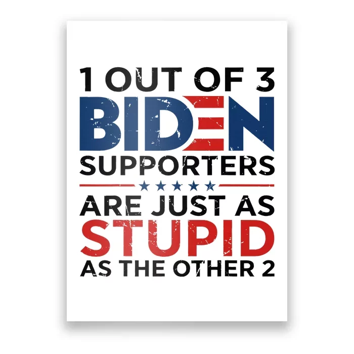 1 Out Of 3 Biden Supporters Are Just As Stupid As The Other Poster