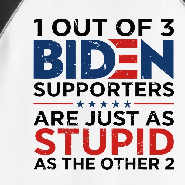 1 Out Of 3 Biden Supporters Are Just As Stupid As The Other Toddler Fine Jersey T-Shirt