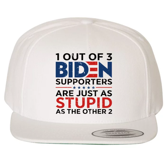 1 Out Of 3 Biden Supporters Are Just As Stupid As The Other Wool Snapback Cap