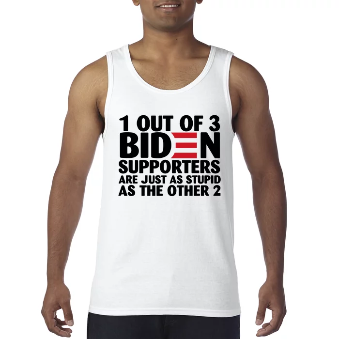 1 Out Of 3 Biden Supporters Are Just As Stupid Tank Top