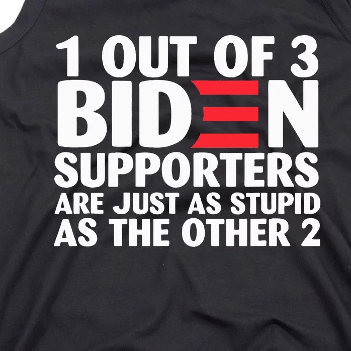 1 out of 3 Biden supporters are just as stupid Tank Top