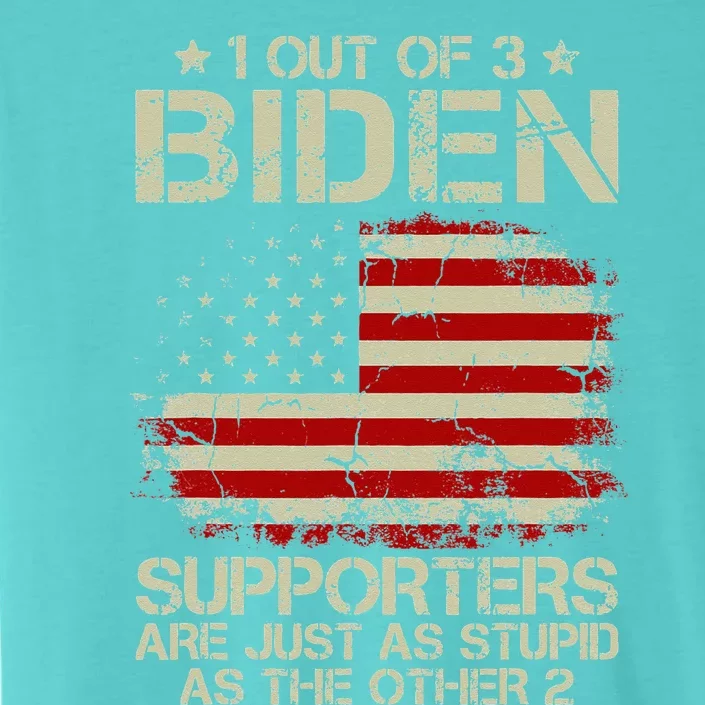 1 Out Of 3 Biden Supporters Are As Stupid As The Other 2 ChromaSoft Performance T-Shirt