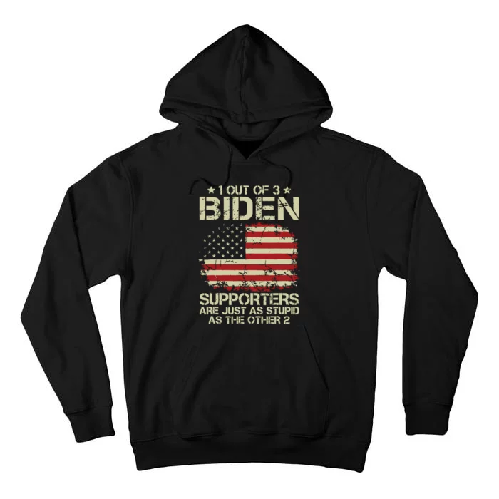 1 Out Of 3 Biden Supporters Are As Stupid As The Other 2 Tall Hoodie