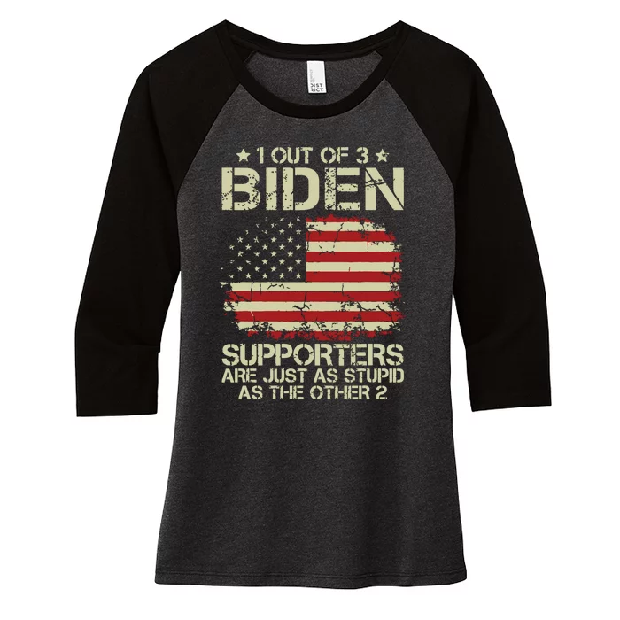 1 Out Of 3 Biden Supporters Are As Stupid As The Other 2 Women's Tri-Blend 3/4-Sleeve Raglan Shirt