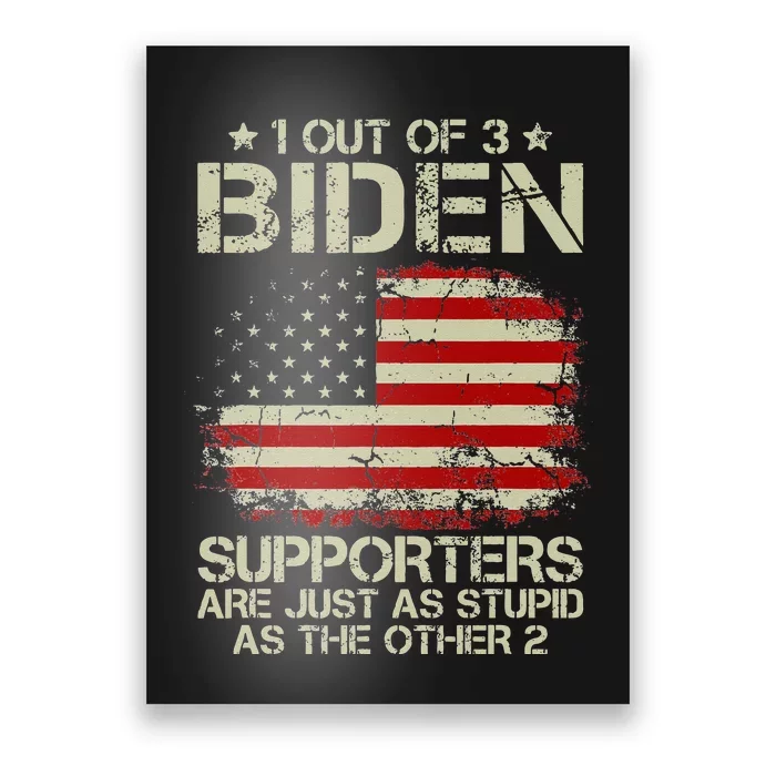 1 Out Of 3 Biden Supporters Are As Stupid As The Other 2 Poster