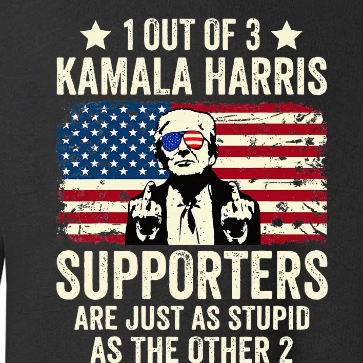 1 Out Of 3 Kamala Harris Supporters Are Just As Stupid Toddler Sweatshirt