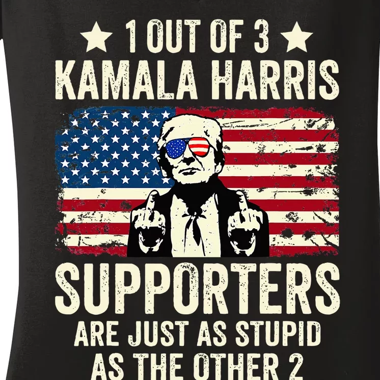 1 Out Of 3 Kamala Harris Supporters Are Just As Stupid Women's V-Neck T-Shirt